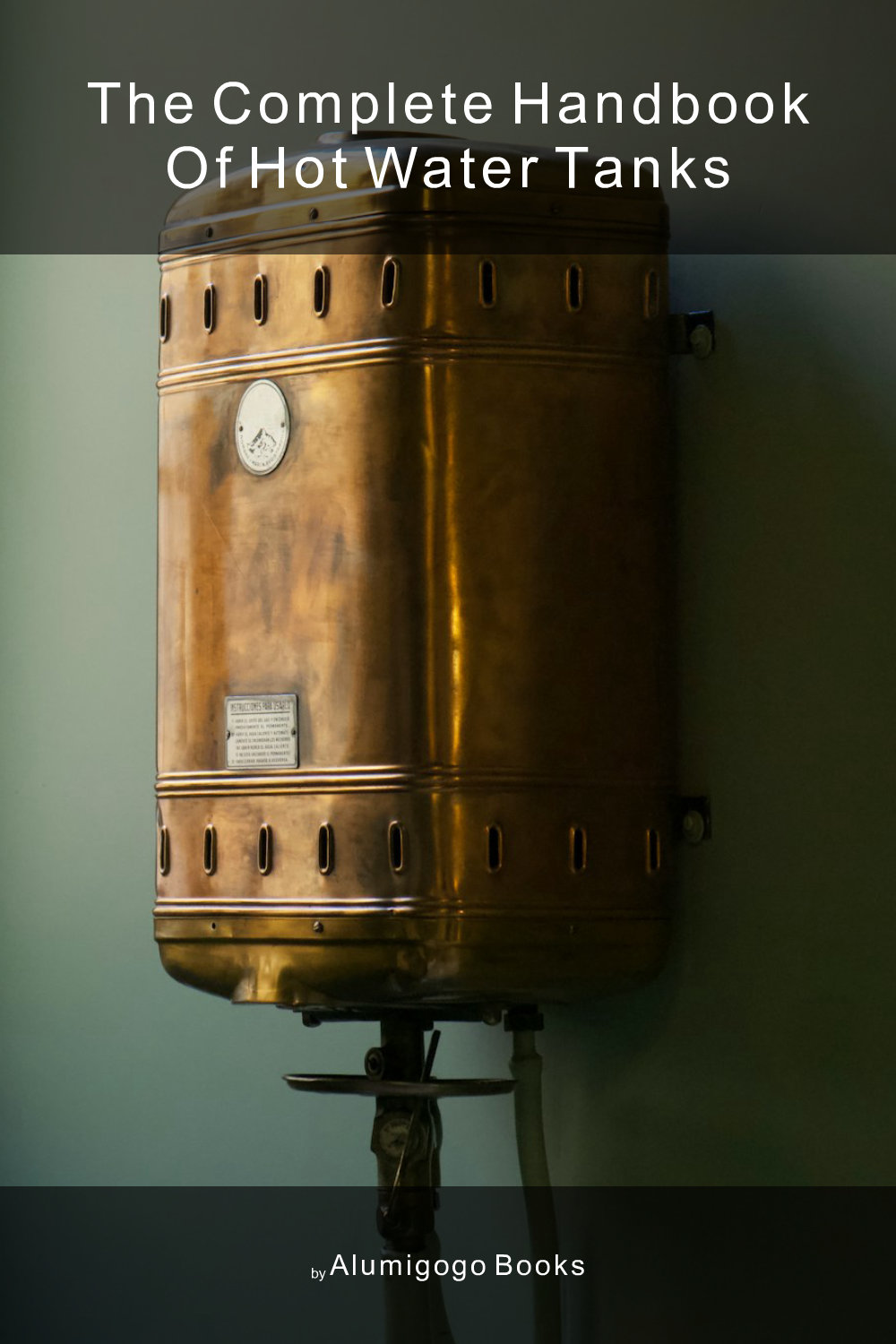 Cover of The Complete Handbook of Hot Water Tanks