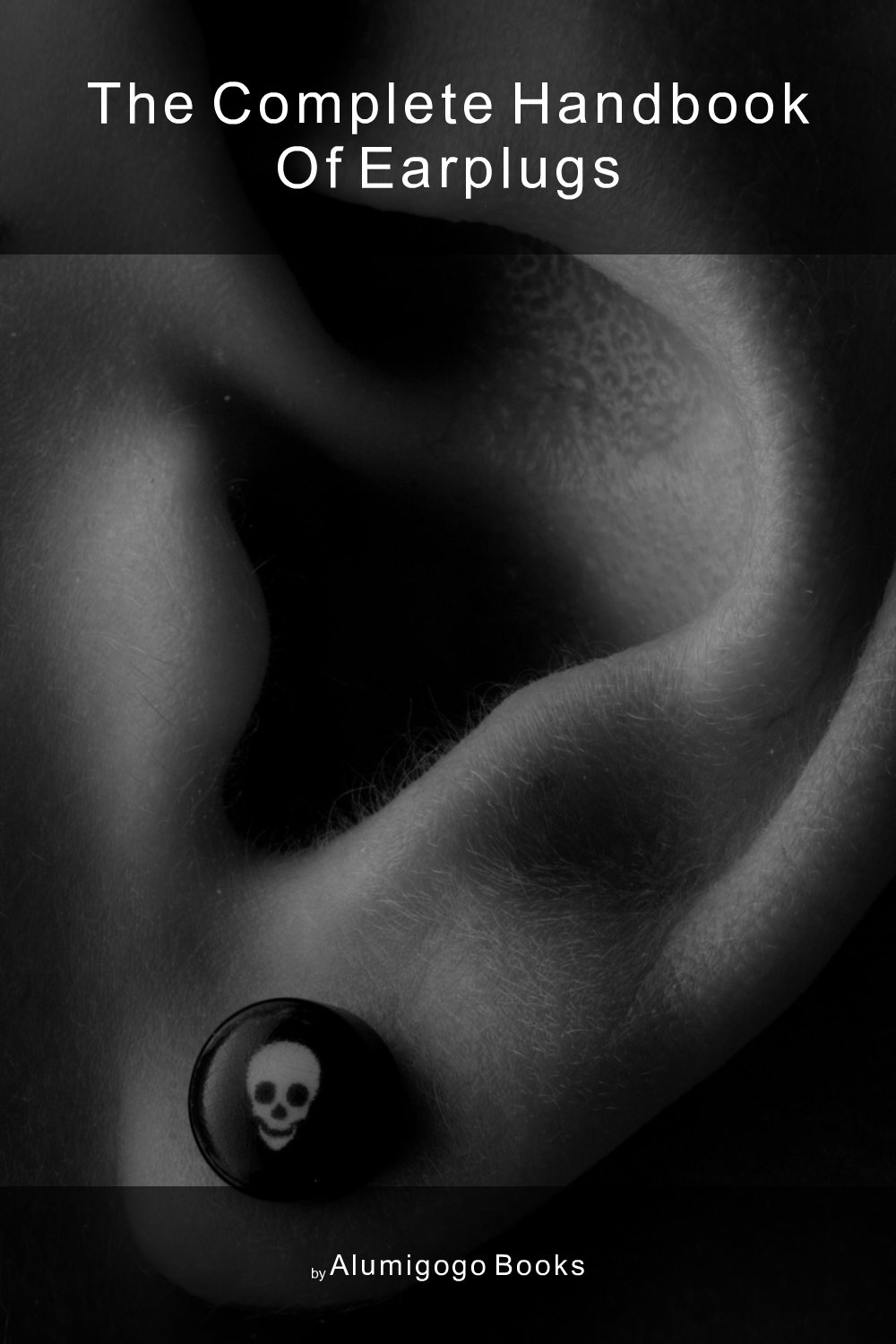 Cover of The Complete Handbook of Earplugs