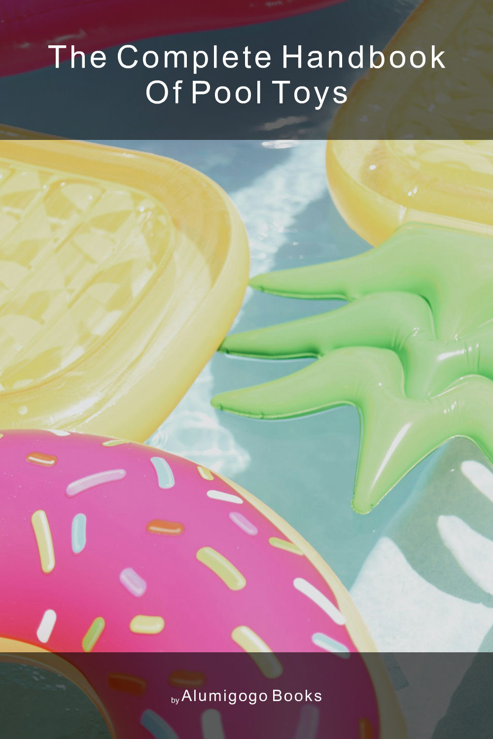 Cover of The Complete Handbook of Pool Toys