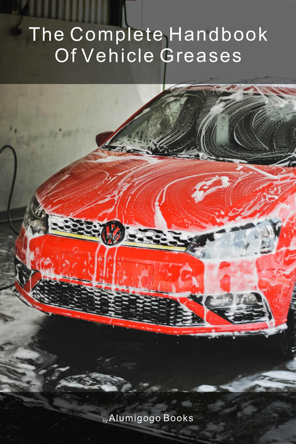 Cover of The Complete Handbook of Vehicle Greases