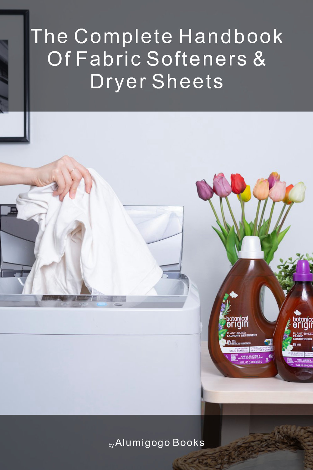 Cover of The Complete Handbook of Fabric Softeners & Dryer Sheets