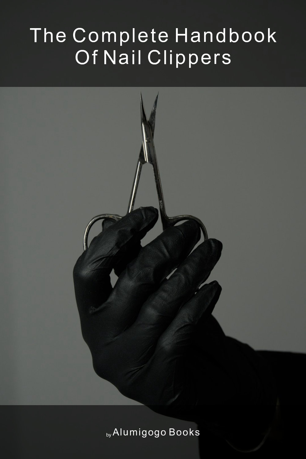 Cover of The Complete Handbook of Nail Clippers