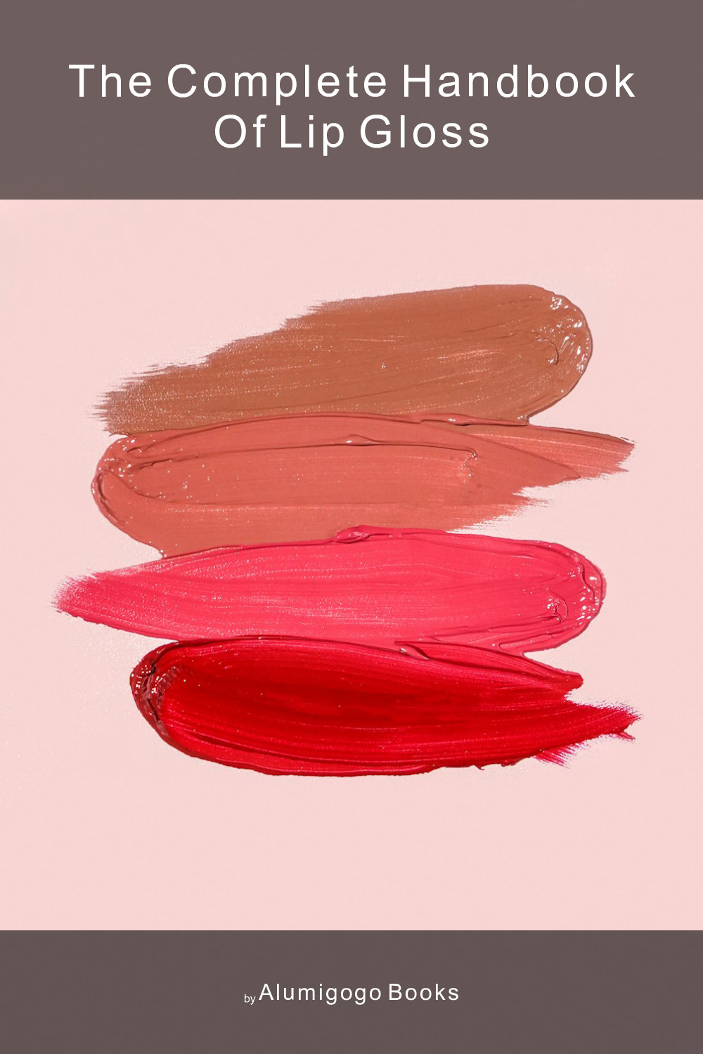 Cover of The Complete Handbook of Lip Gloss