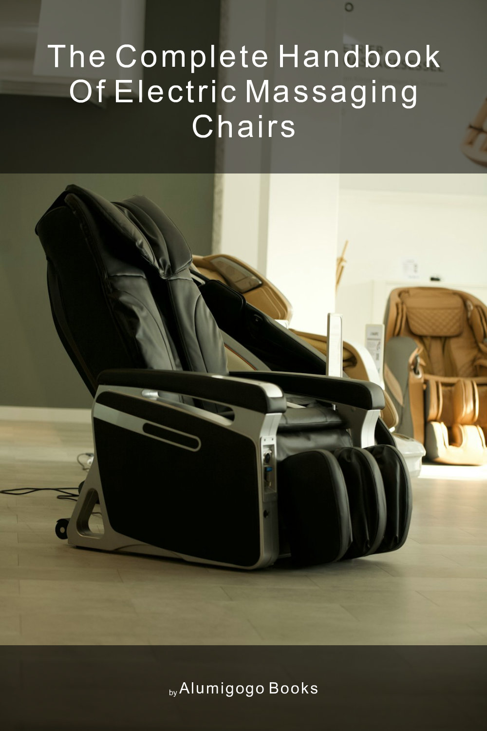 Cover of The Complete Handbook of Electric Massaging Chairs