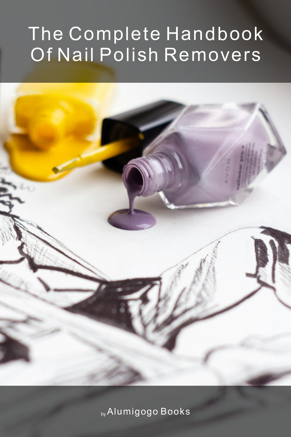 Cover of The Complete Handbook of Nail Polish Removers