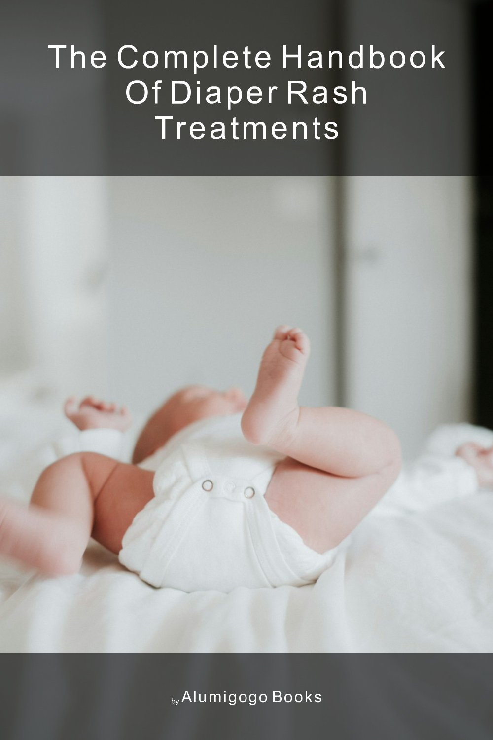 Cover of The Complete Handbook of Diaper Rash Treatments