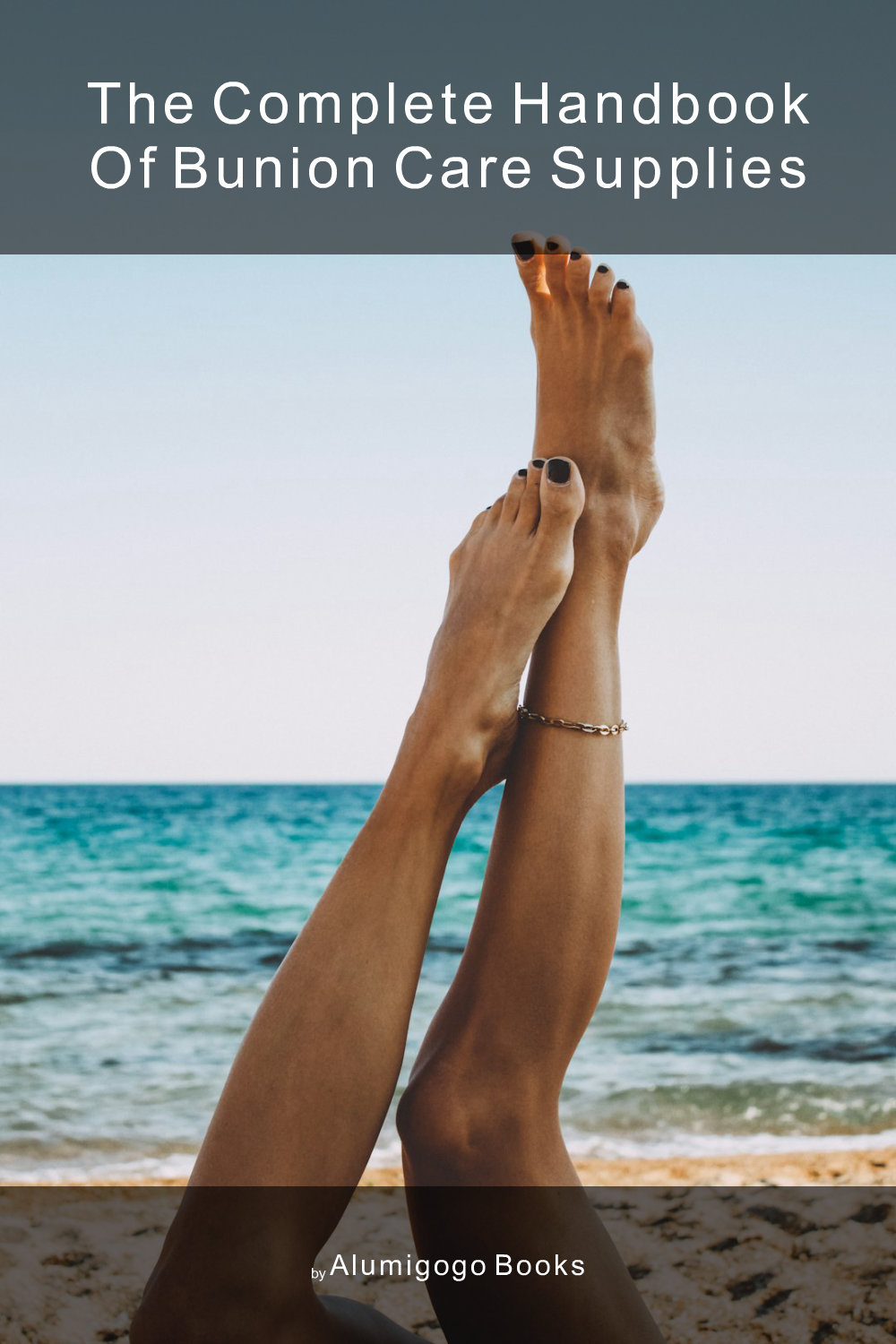 Cover of The Complete Handbook of Bunion Care Supplies