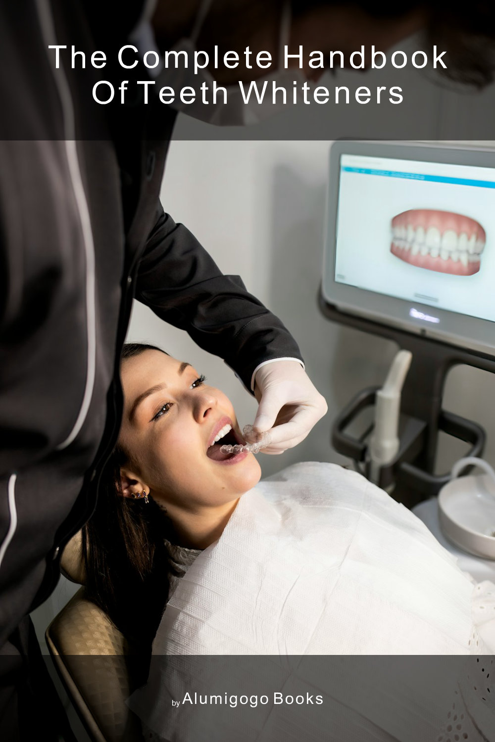 Cover of The Complete Handbook of Teeth Whiteners