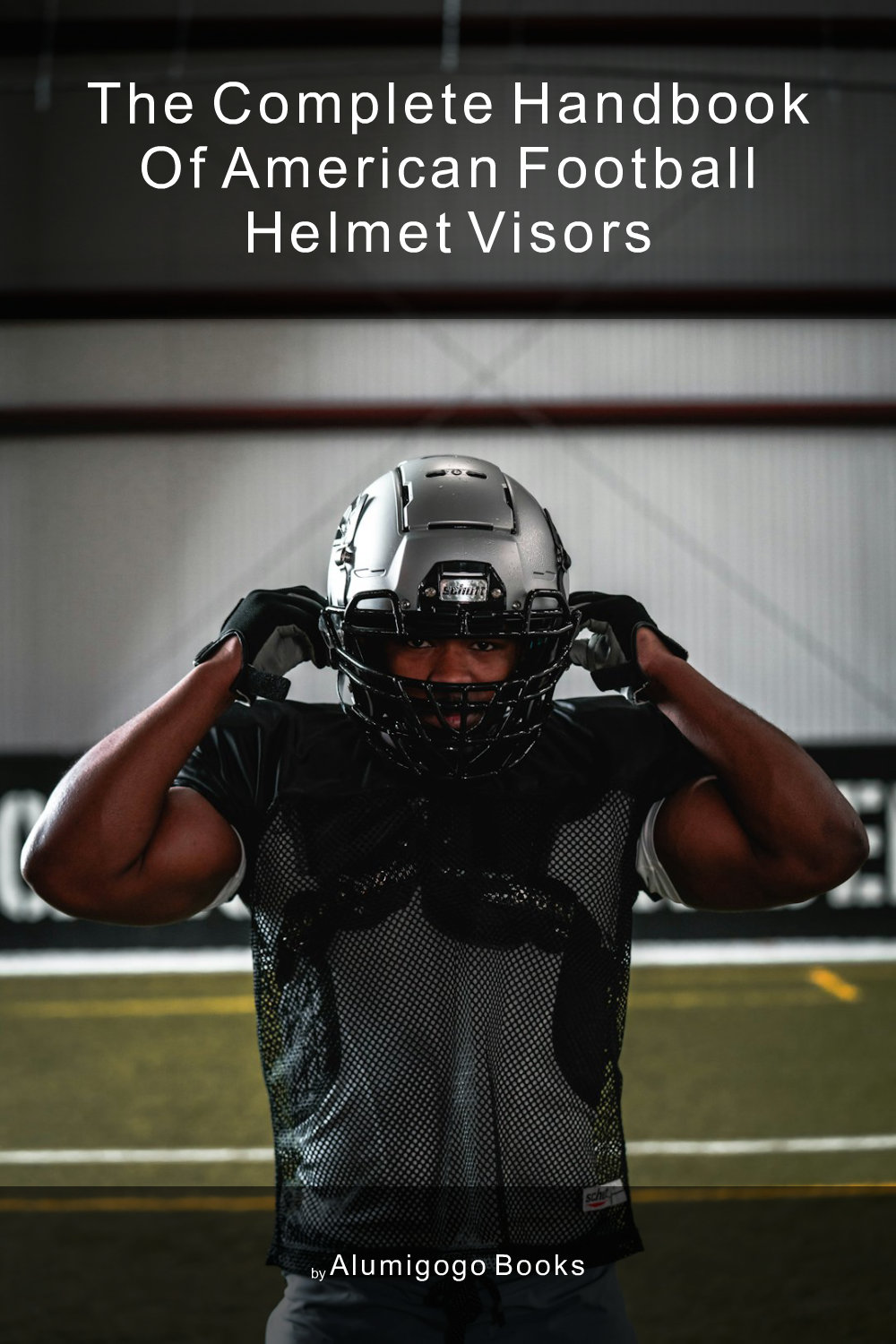 Cover of The Complete Handbook of American Football Helmet Visors