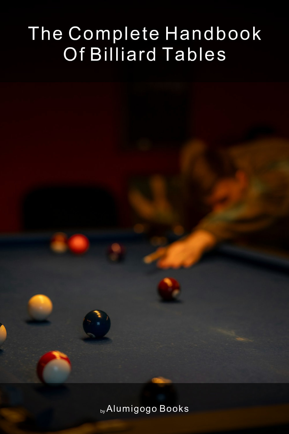 Cover of The Complete Handbook of Billiard Tables