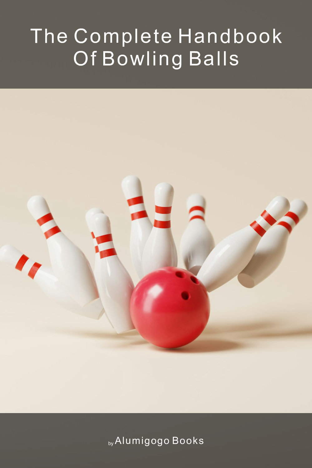 Cover of The Complete Handbook of Bowling Balls