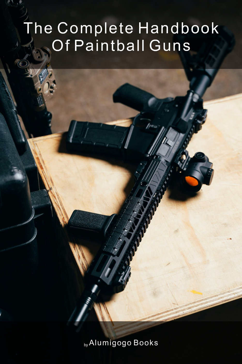 Cover of The Complete Handbook of Paintball Guns