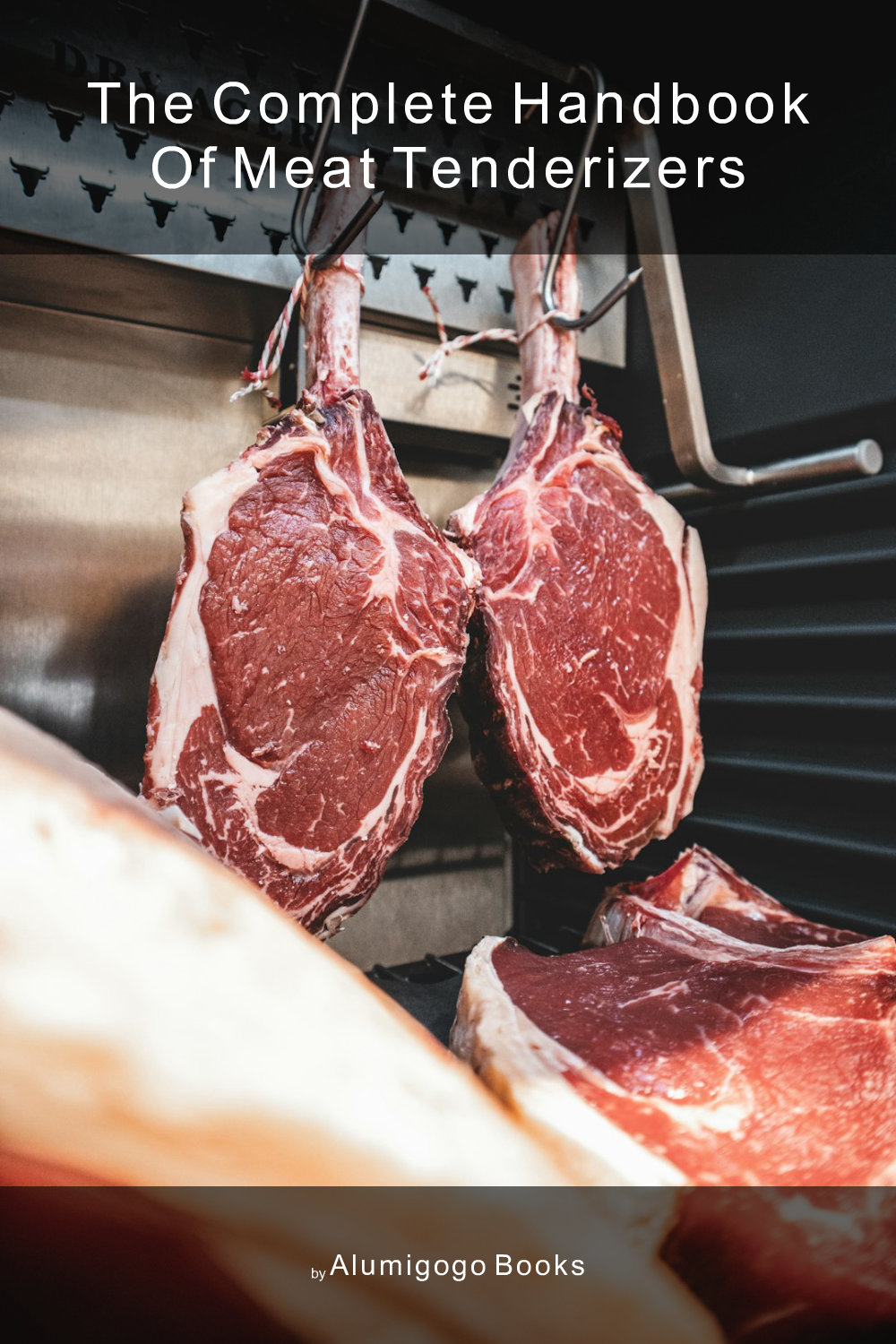Cover of The Complete Handbook of Meat Tenderizers