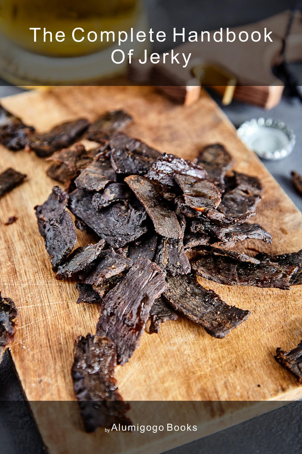 Cover of The Complete Handbook of Jerky