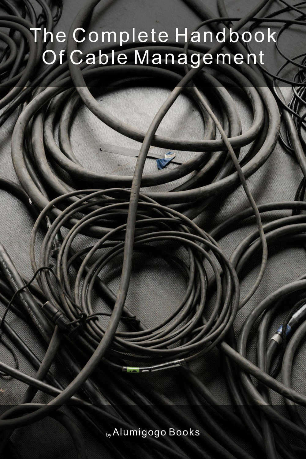 Cover of The Complete Handbook of Cable Management