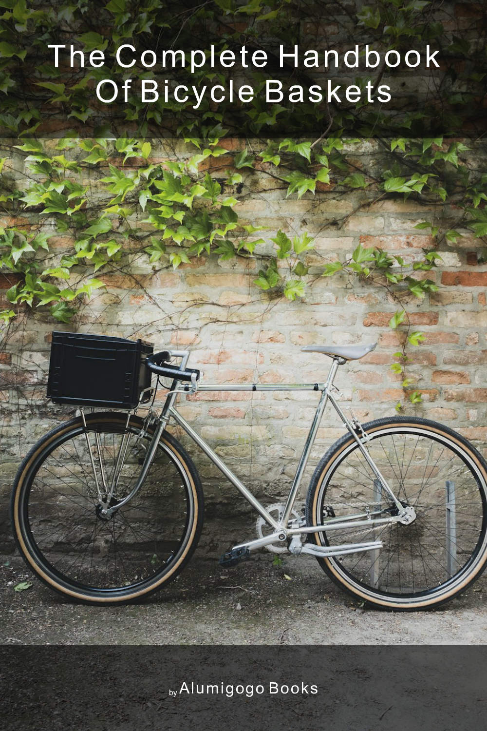 Cover of The Complete Handbook of Bicycle Baskets