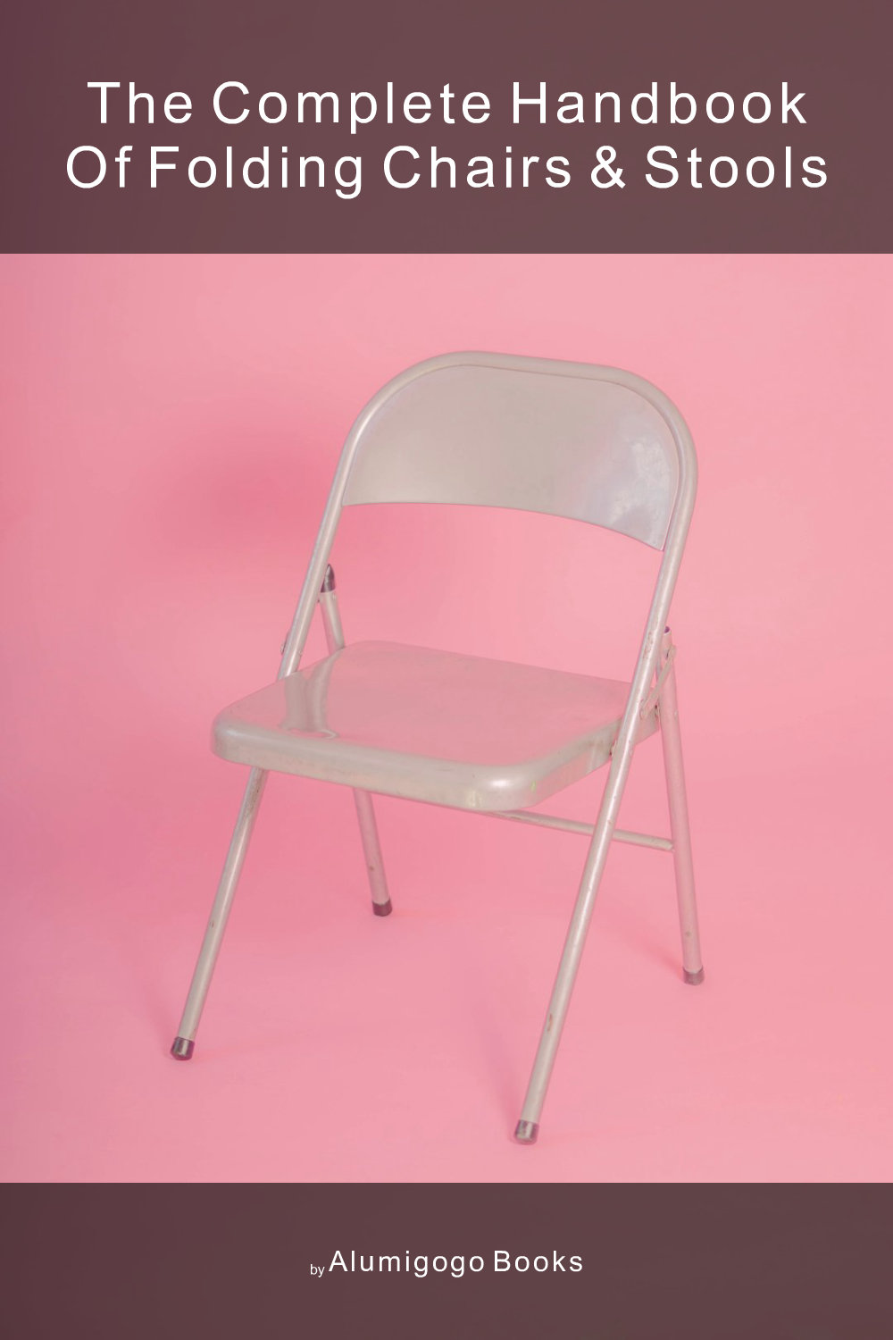 Cover of The Complete Handbook of Folding Chairs & Stools