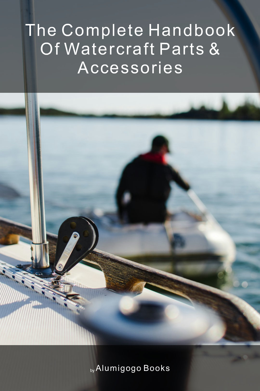 Cover of The Complete Handbook of Watercraft Parts & Accessories