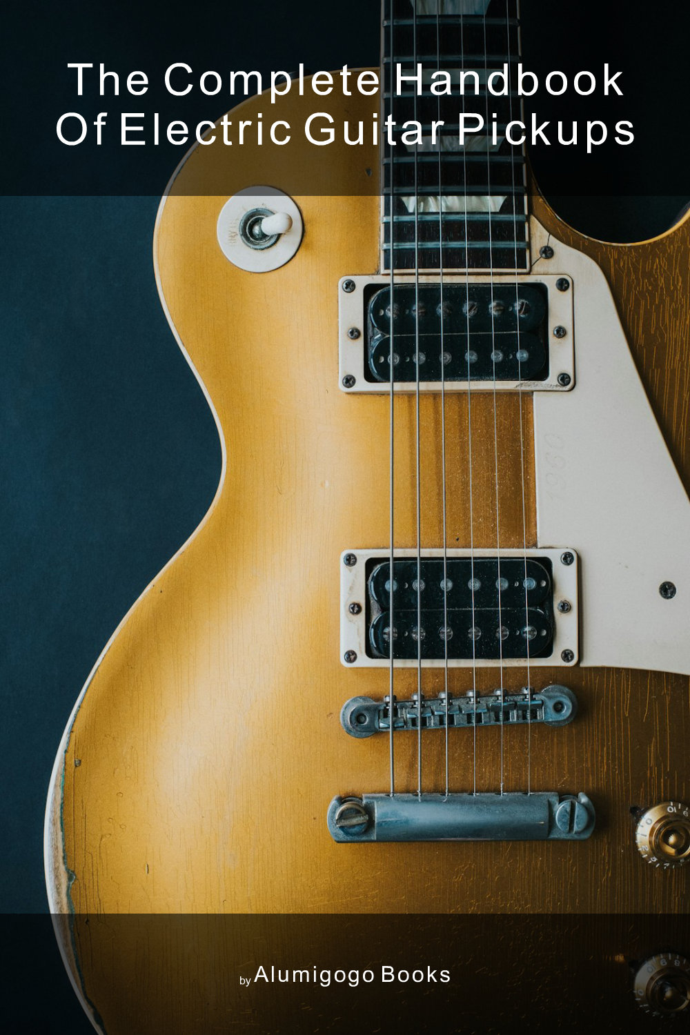 Cover of The Complete Handbook of Electric Guitar Pickups
