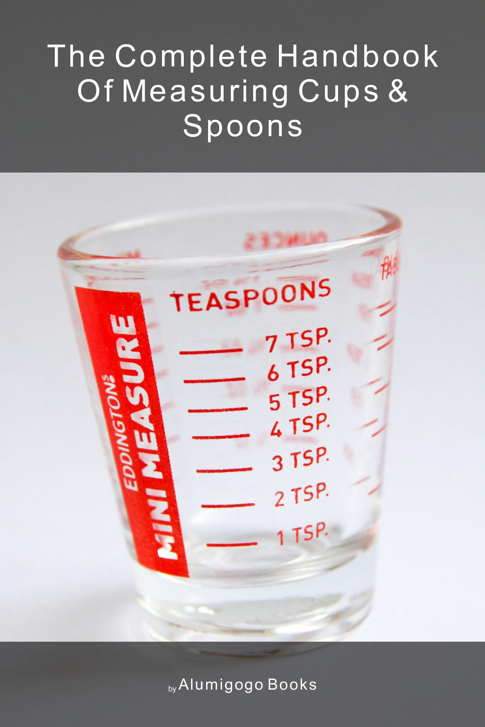 Cover of The Complete Handbook of Measuring Cups & Spoons