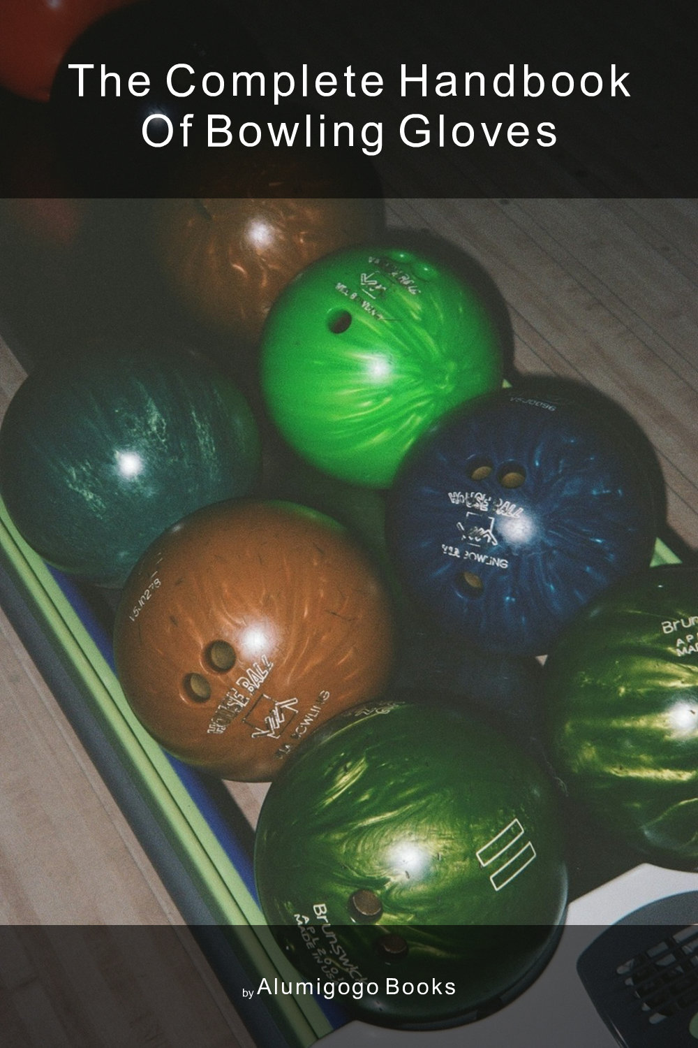 Cover of The Complete Handbook of Bowling Gloves
