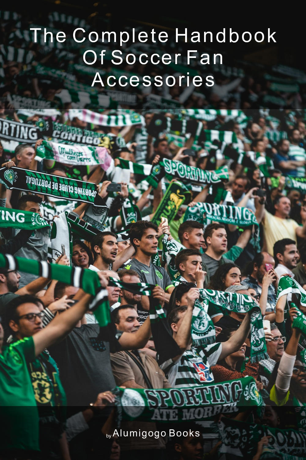 Cover of The Complete Handbook of Soccer Fan Accessories