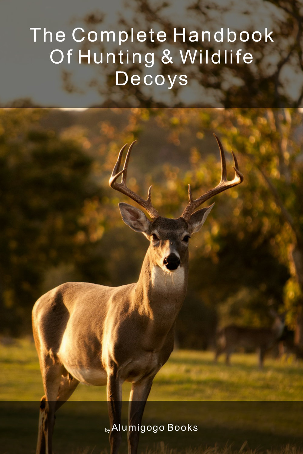 Cover of The Complete Handbook of Hunting & Wildlife Decoys