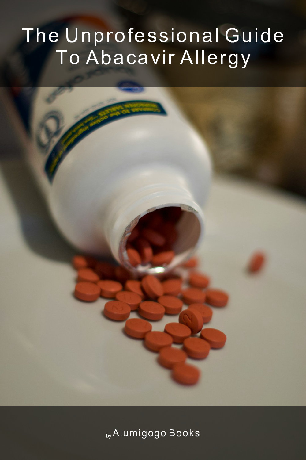 Cover of The Unprofessional Guide to abacavir allergy