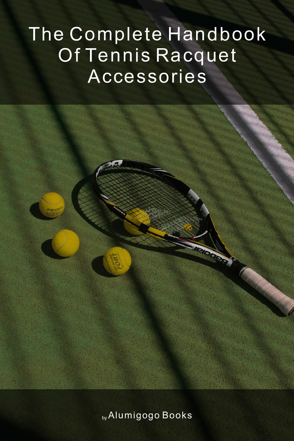 Cover of The Complete Handbook of Tennis Racquet Accessories