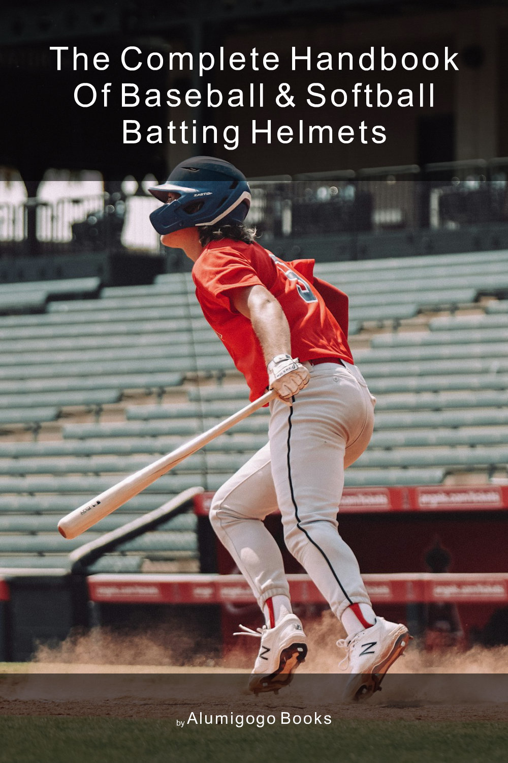 Cover of The Complete Handbook of Baseball & Softball Batting Helmets