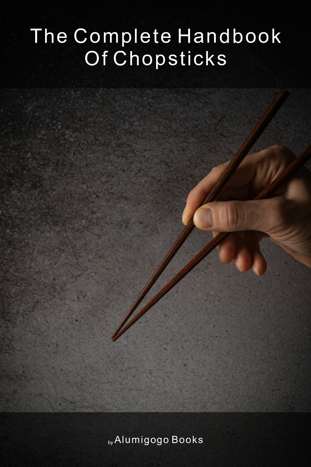 Cover of The Complete Handbook of Chopsticks