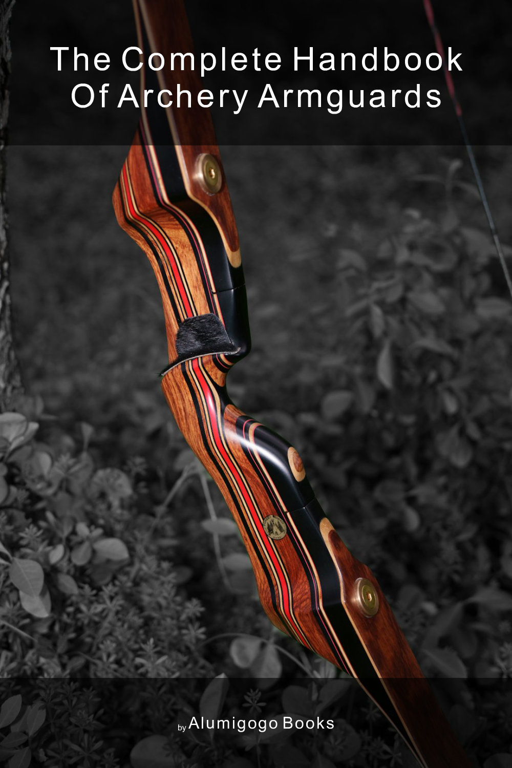 Cover of The Complete Handbook of Archery Armguards