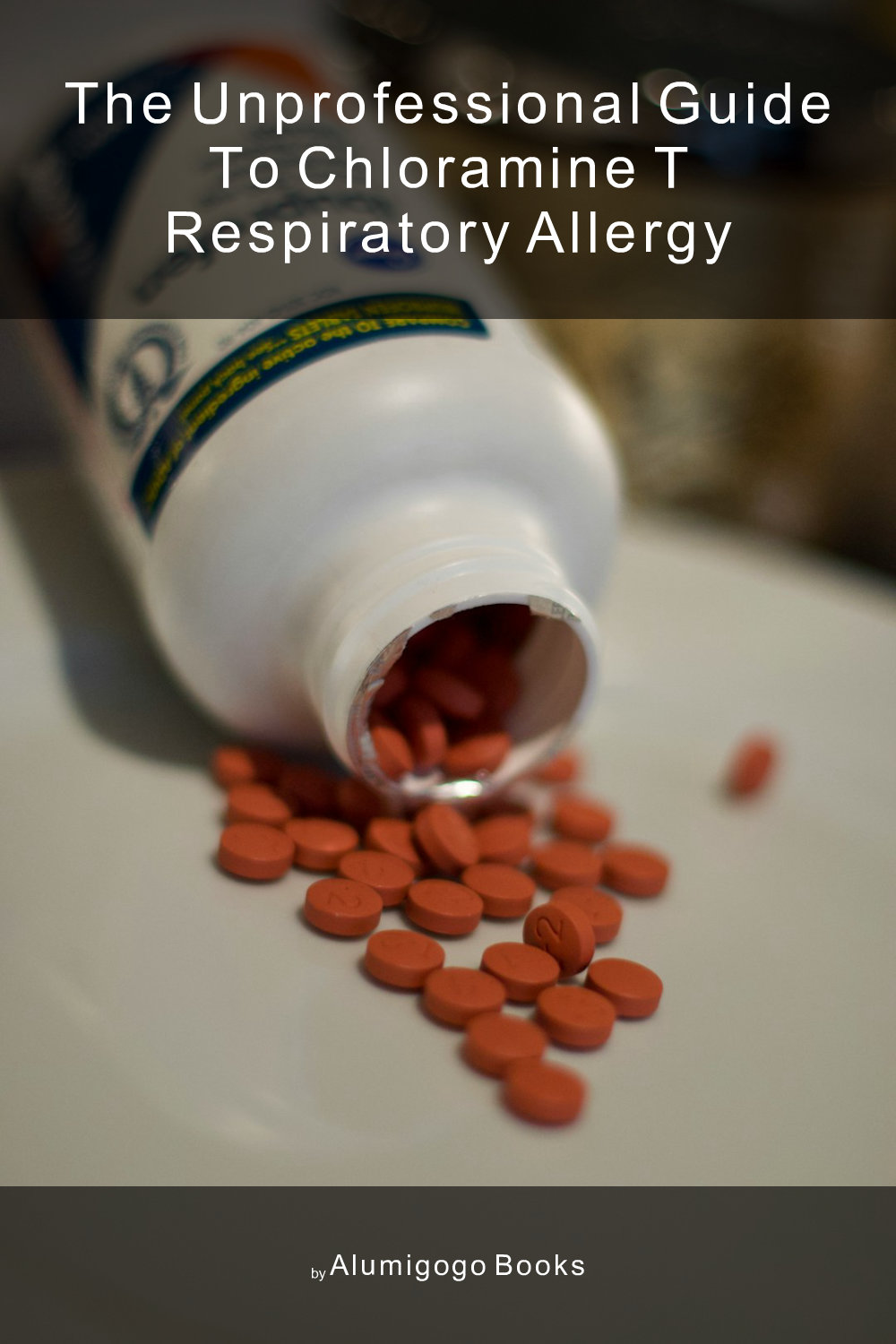 Cover of The Unprofessional Guide to chloramine T respiratory allergy