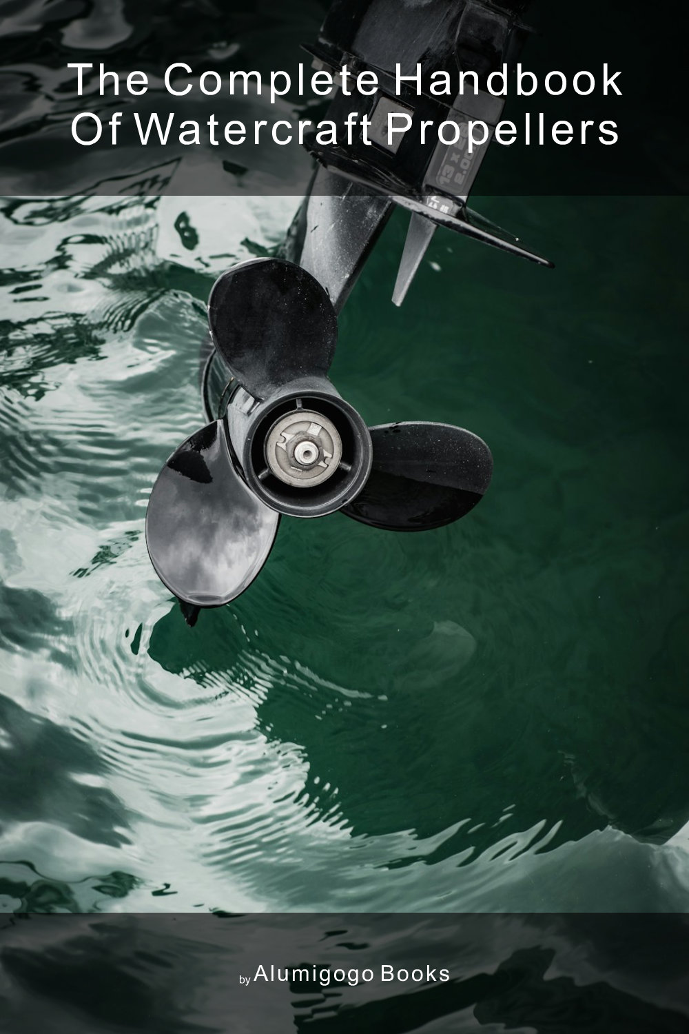 Cover of The Complete Handbook of Watercraft Propellers