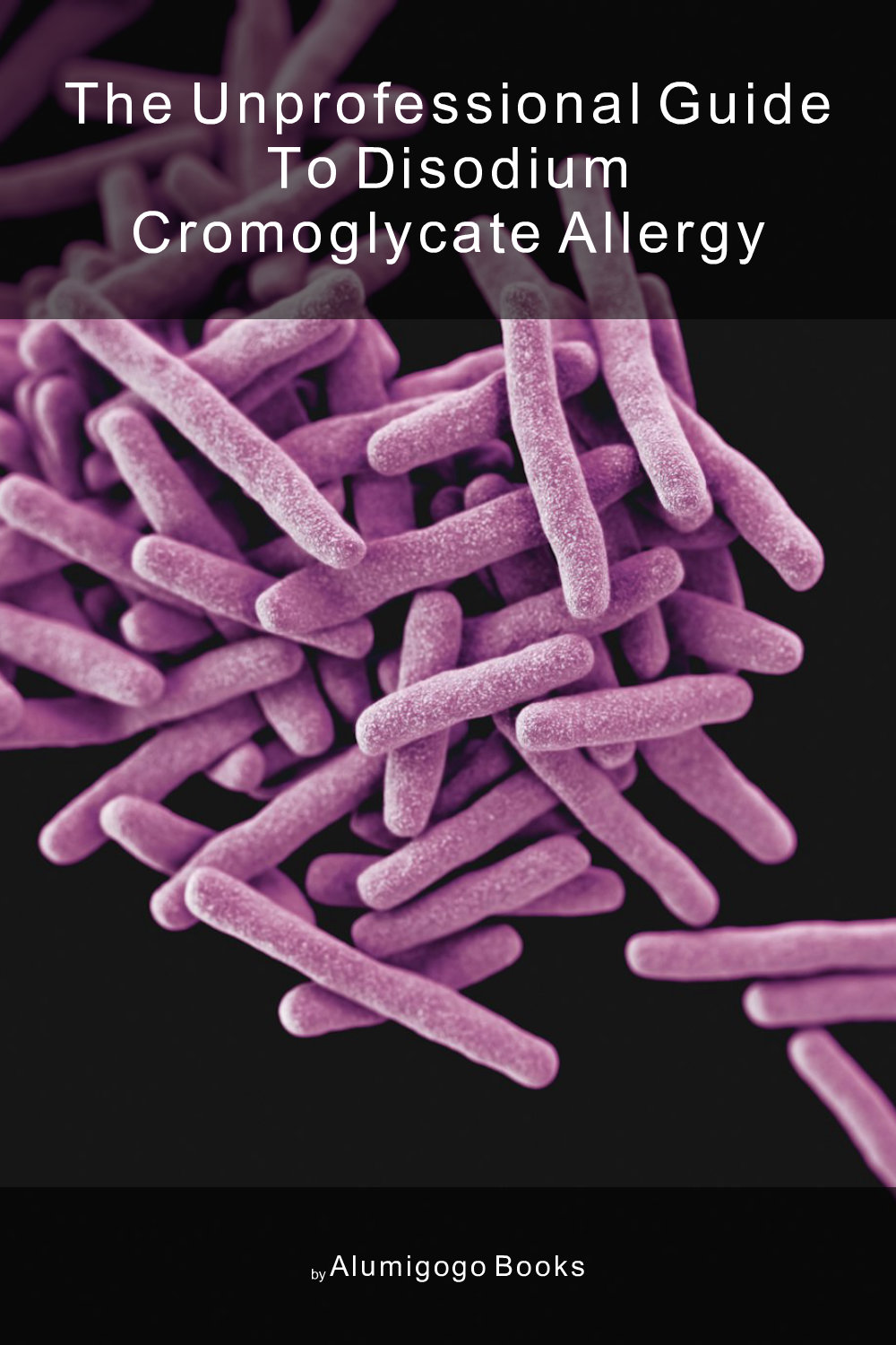 Cover of The Unprofessional Guide to disodium cromoglycate allergy