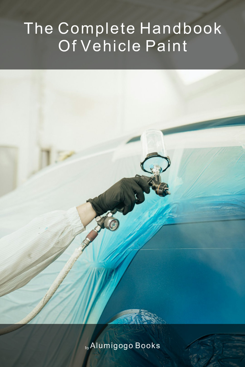 Cover of The Complete Handbook of Vehicle Paint
