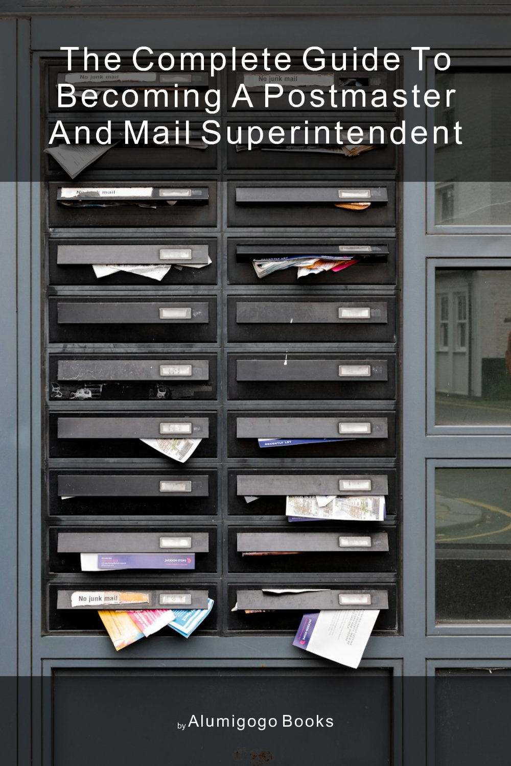 Cover of The Complete Guide to Becoming A Postmaster and Mail Superintendent