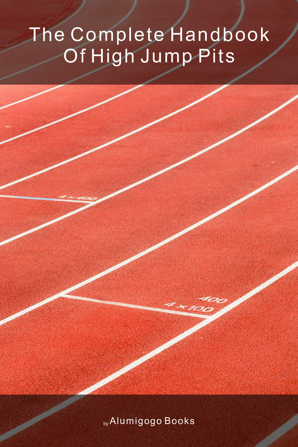 Cover of The Complete Handbook of High Jump Pits