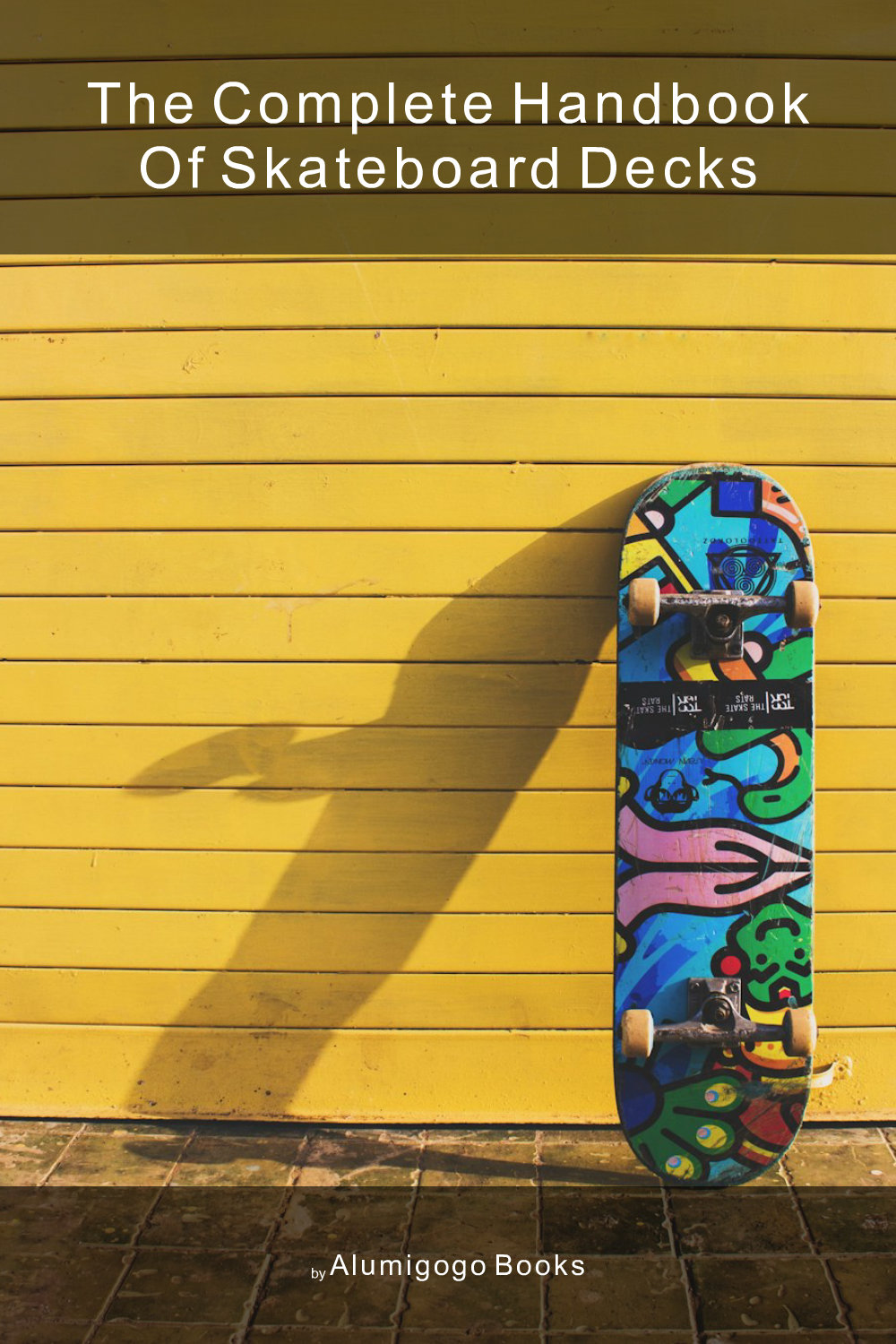 Cover of The Complete Handbook of Skateboard Decks