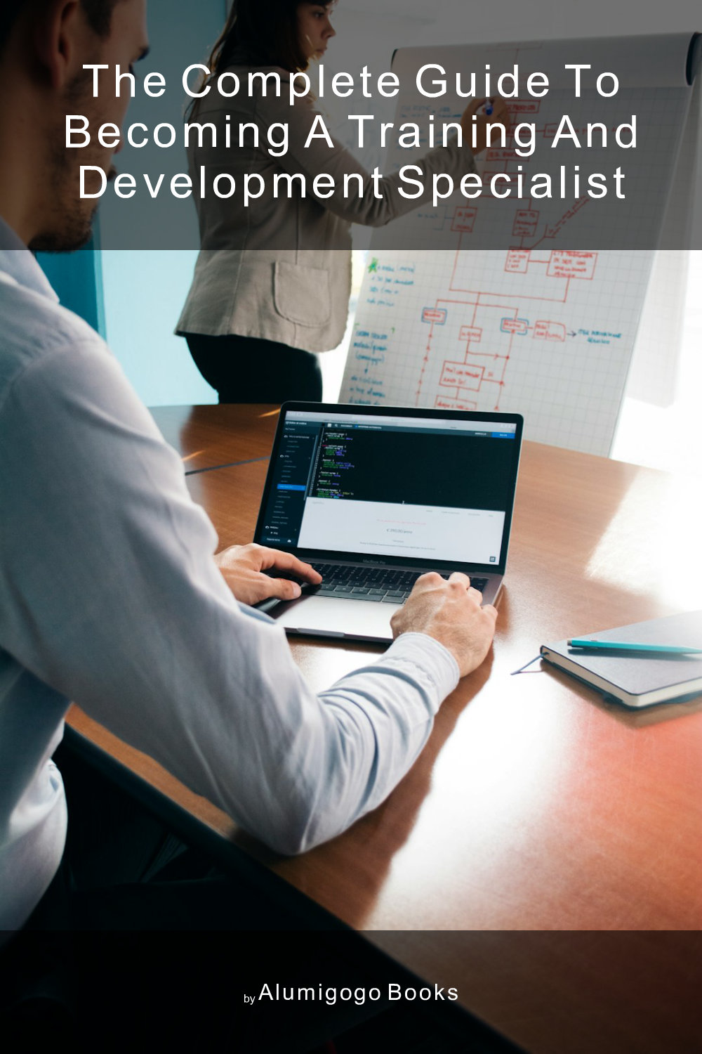 Cover of The Complete Guide to Becoming A Training and Development Specialist