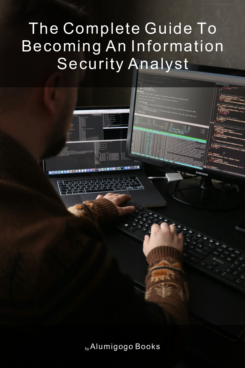 Cover of The Complete Guide to Becoming An Information Security Analyst