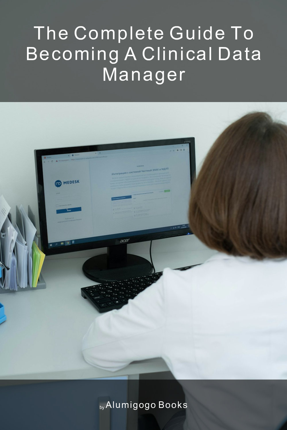 Cover of The Complete Guide to Becoming A Clinical Data Manager