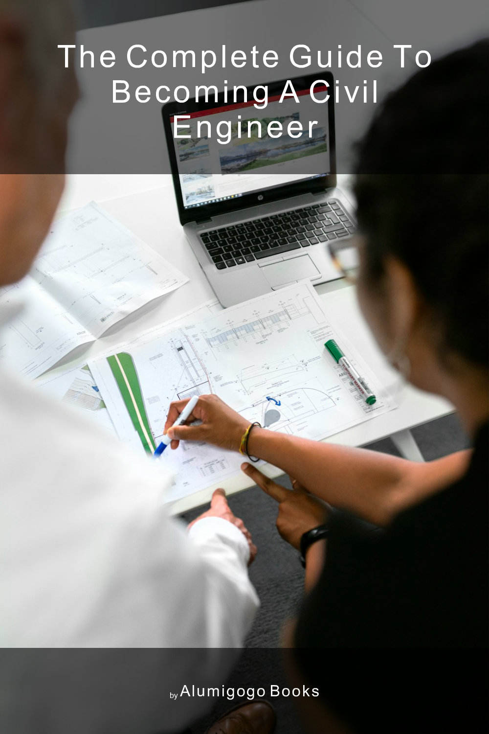 Cover of The Complete Guide to Becoming A Civil Engineer