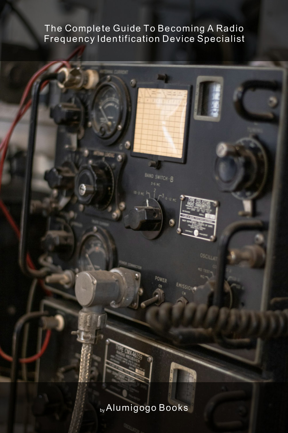 Cover of The Complete Guide to Becoming A Radio Frequency Identification Device Specialist