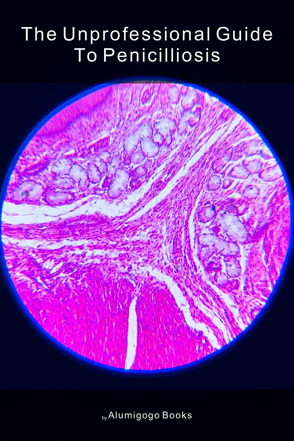 Cover of The Unprofessional Guide to penicilliosis