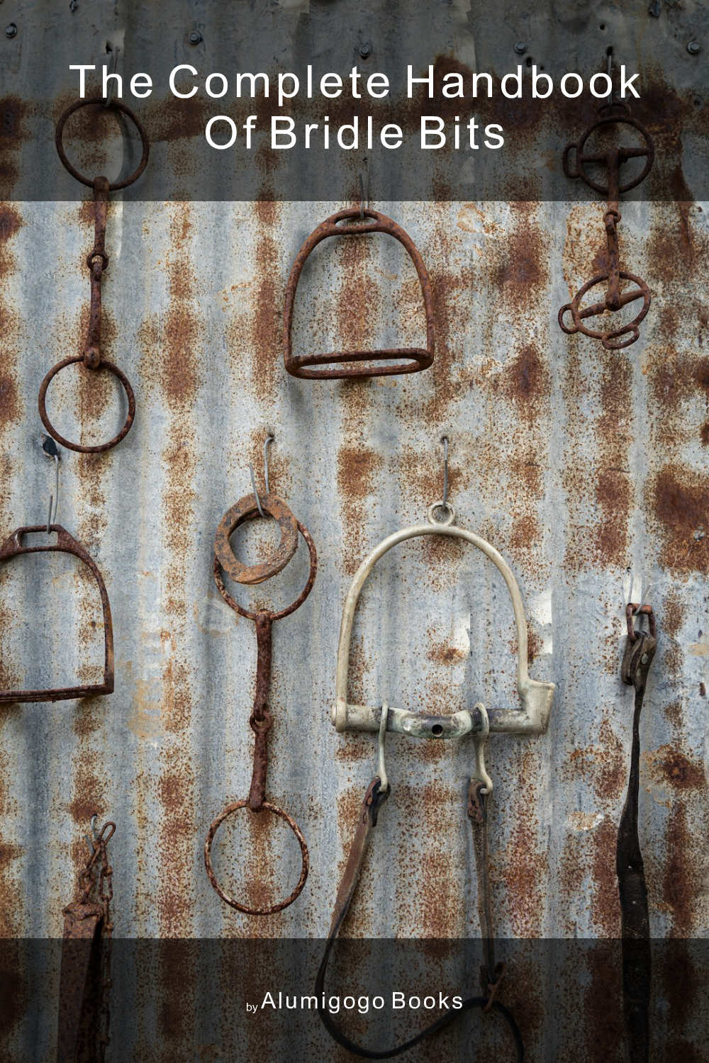 Cover of The Complete Handbook of Bridle Bits