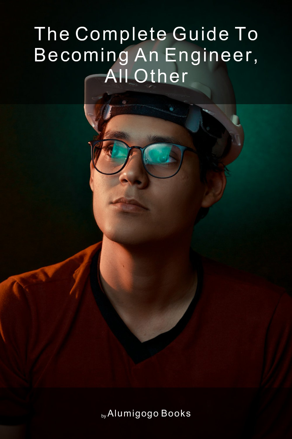 Cover of The Complete Guide to Becoming An Engineer, All Other
