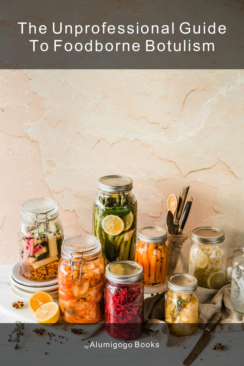 Cover of The Unprofessional Guide to foodborne botulism
