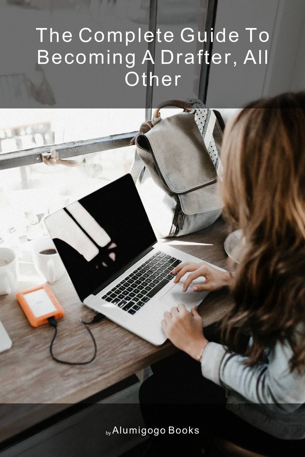 Cover of The Complete Guide to Becoming A Drafter, All Other