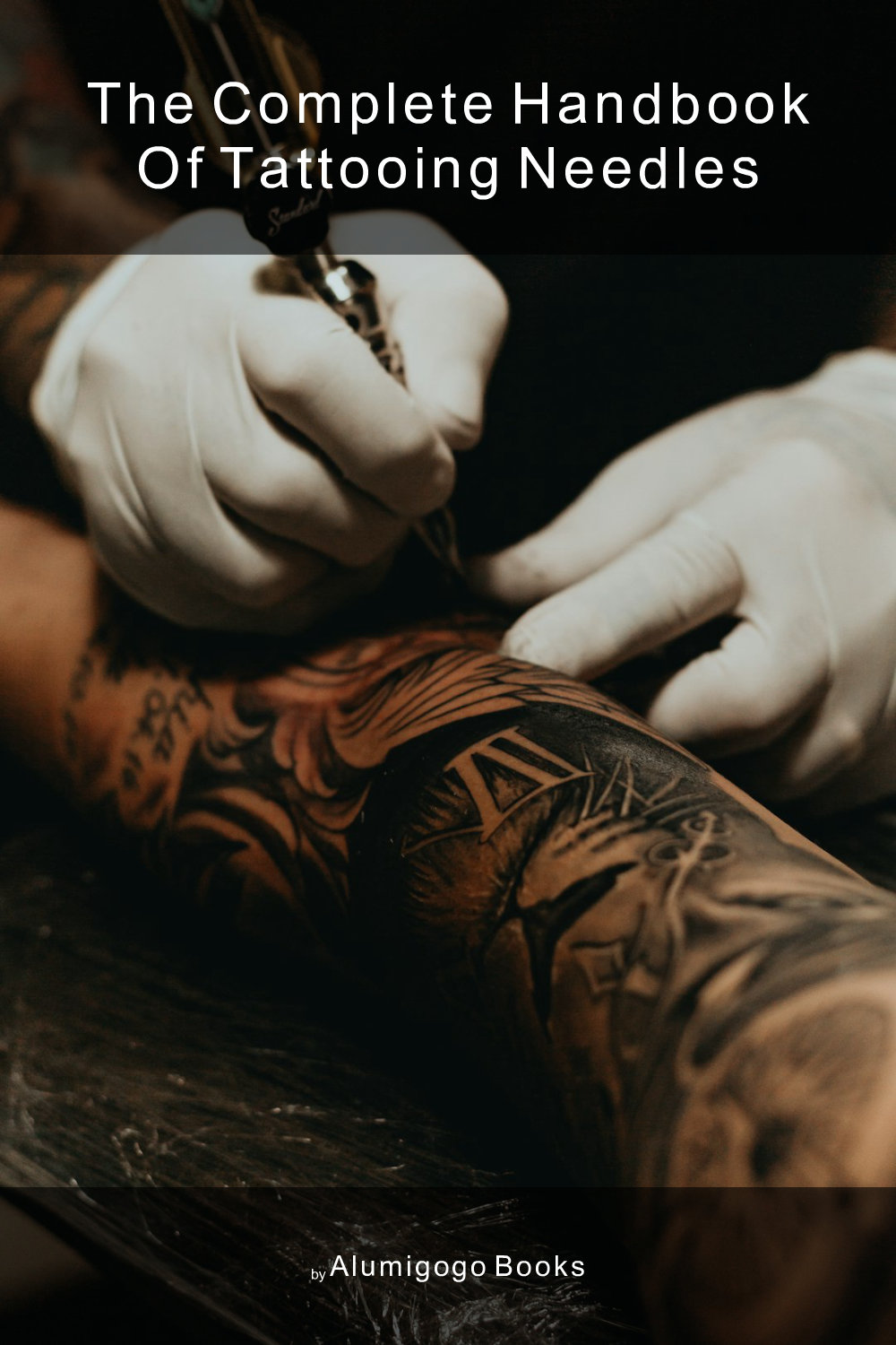 Cover of The Complete Handbook of Tattooing Needles